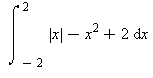 int(abs(x)-x^2+2, x = -2 .. 2)