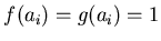 $\displaystyle f(a_i)=g(a_i)=1$
