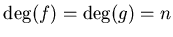 $ \deg(f)= \deg(g)=n$