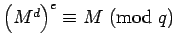 ${\left(M^d\right)^e}\equiv{M}\hbox{ (mod }{q})$