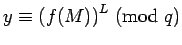 ${y}\equiv{\left(f(M)\right)^L}\hbox{ (mod }{q})$