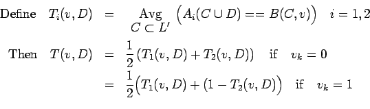\begin{eqnarray*}
{\rm Define\quad}T_i(v,D)&=&\begin{array}[t]{c}{\rm Avg}\ [-2...
...{1}{2}\Bigl(T_1(v,D)+(1-T_2(v,D)\Bigr){\rm\quad if\quad}v_k=1\\
\end{eqnarray*}