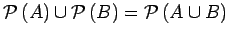 $ {\mbox{${\mathcal{P}}\left(A\right)$}} \cup {\mbox{${\mathcal{P}}\left(B\right)$}} = {\mbox{${\mathcal{P}}\left(A \cup B\right)$}}$